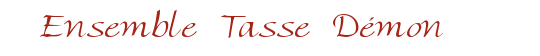 Ensemble Tasse D�mon