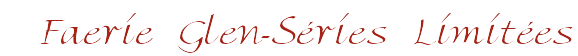 Faerie Glen-S�ries Limit�es