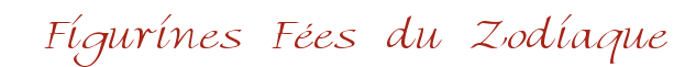 Figurines F�es du Zodiaque