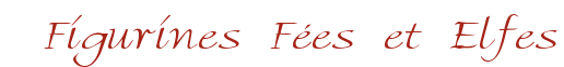 Figurines F�es et Elfes