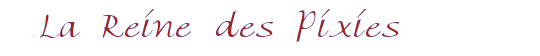 La Reine des Pixies
