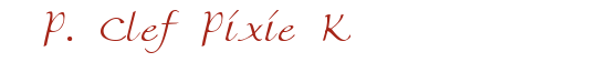 P. Clef Pixie K
