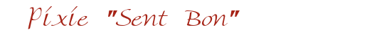 Pixie "Sent Bon"