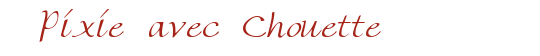 Pixie avec Chouette