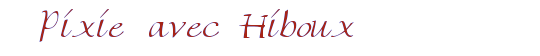 Pixie avec Hiboux