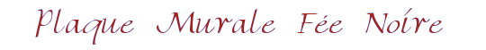 Plaque Murale F�e Noire