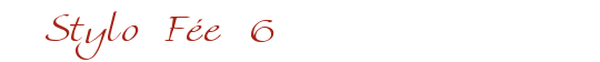 Stylo F�e 6