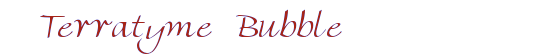 Terratyme Bubble