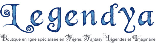 Boutique Spécialisée en Féerie - Fées, Elfes, Dragons, Pixies, Korrigans, Licornes, Sirènes... / Boutique Fées et Féerie Legendya